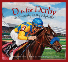 Load image into Gallery viewer, D is for Derby: A Kentucky Derby Alphabet by Helen L. Wilbur
