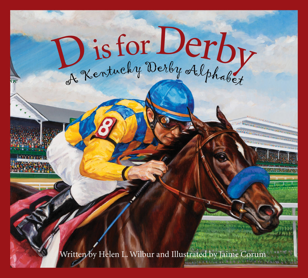 D is for Derby: A Kentucky Derby Alphabet by Helen L. Wilbur