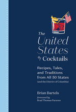 Load image into Gallery viewer, The United States of Cocktails: RECIPES, TALES, AND TRADITIONS FROM ALL 50 STATES (AND THE DISTRICT OF COLUMBIA) by Brian Bartels
