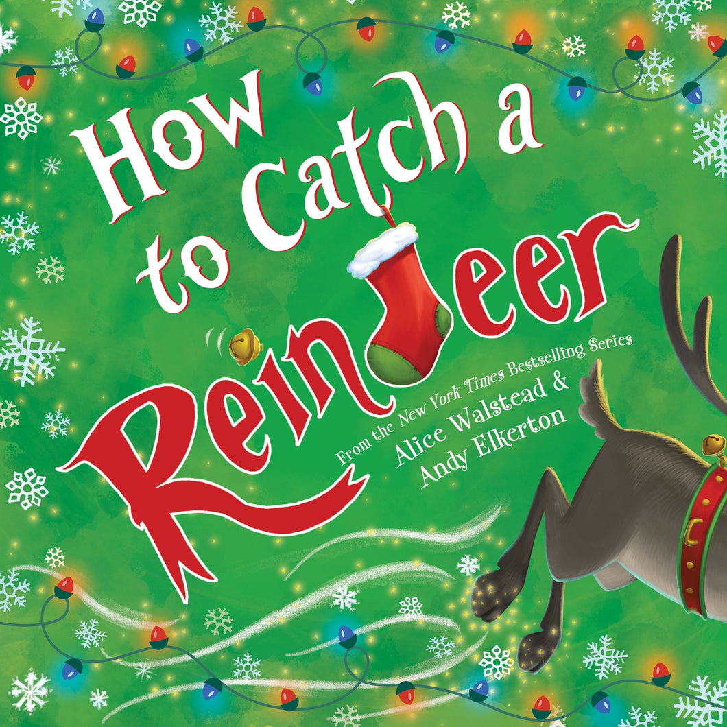 How to Catch a Reindeer by Alice Walstead & Andy Elkerton